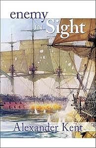 Enemy in Sight!: The Richard Bolitho Novels (The Bolitho Novels Book 10)