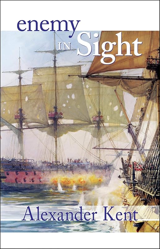 Enemy in Sight!: The Richard Bolitho Novels (The Bolitho Novels Book 10) by Alexander Kent