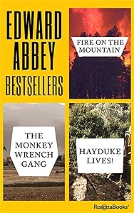 Edward Abbey Bestsellers: Fire on the Mountain, The Monkey Wrench Gang, Hayduke Lives!