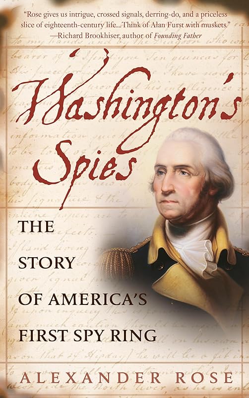 Washington's Spies: The Story of America's First Spy Ring by Alexander Rose