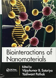 Biointeractions of Nanomaterials by Vijaykumar B. Sutariya
