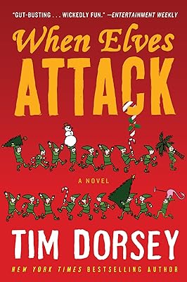 When Elves Attack: A Joyous Christmas Greeting from the Criminal Nutbars of the Sunshine State (Serge Storms series Book 14)