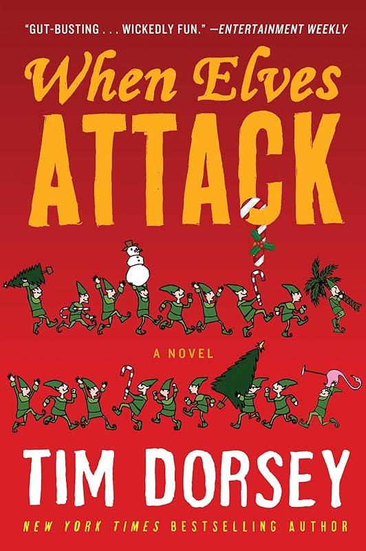 When Elves Attack: A Joyous Christmas Greeting from the Criminal Nutbars of the Sunshine State (Serge Storms series Book 14) by Tim Dorsey