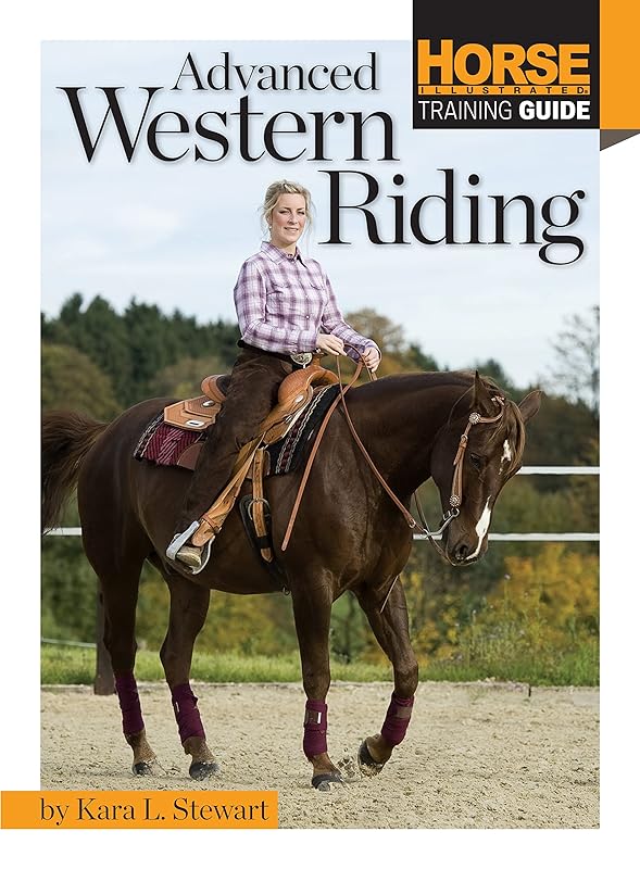 Advanced Western Riding (Horse Illustrated Guide) by Kara L Stewart