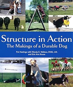 Structure in Action: The Makings of a Durable Dog by Pat Hastings