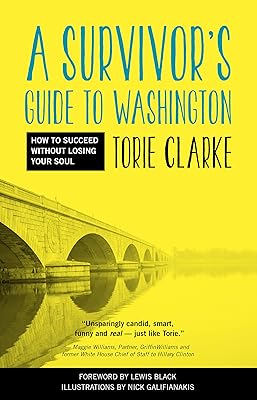 A Survivor's Guide to Washington: How to Succeed Without Losing Your Soul