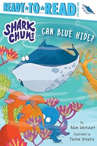 Can Blue Hide?: Ready-to-Read Pre-Level 1 (Shark Chums) by Adam Lehrhaupt