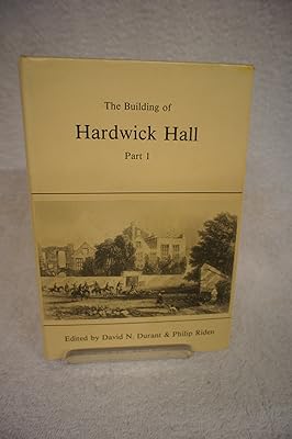 The Building of Hardwick Hall: Part 1