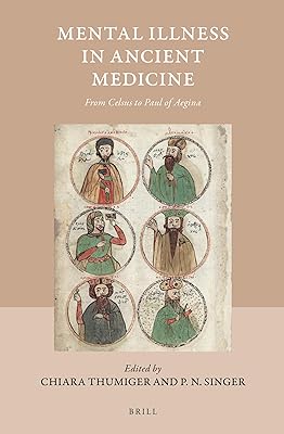 Mental Illness in Ancient Medicine (Studies in Ancient Medicine, 50)