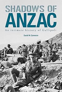 Shadows of ANZAC: An Intimate History of Gallipoli
