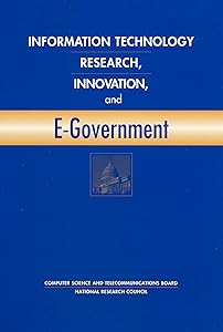 Information Technology Research, Innovation, and E-Government by Committee on Computing and Communications Research to Enable Better Use of Information Technology in Government