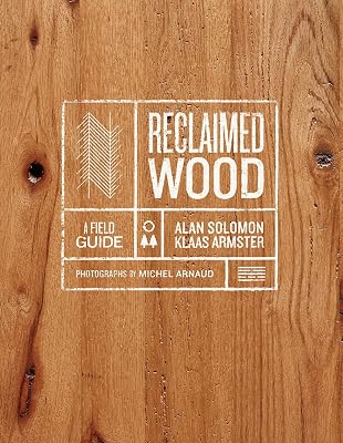 Reclaimed Wood: A Field Guide