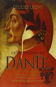 Le indagini di Dante: I delitti del mosaico-I delitti della medusa-I delitti della luce-La crociata delle tenebre by LEONI Giulio -