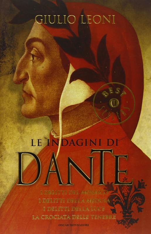 Le indagini di Dante: I delitti del mosaico-I delitti della medusa-I delitti della luce-La crociata delle tenebre by LEONI Giulio -