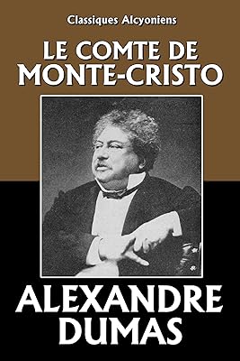 Le Comte de Monte-Cristo (Unexpurgated Edition) (Classiques Alcyoniens) (French Edition)