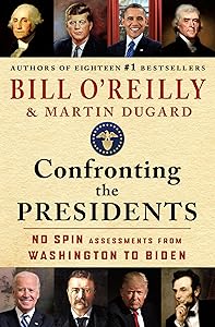 Confronting the Presidents: No Spin Assessments from Washington to Biden by Bill O'Reilly