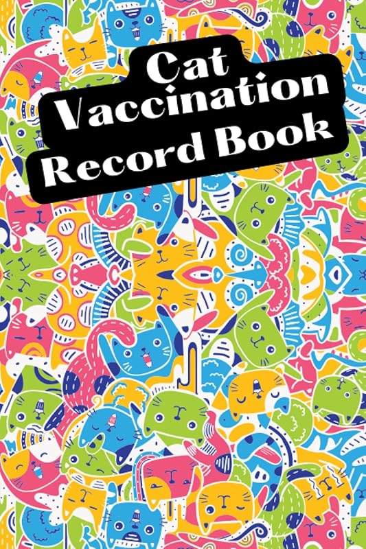 Cat Vaccination Record Book: Vet Visit, Cat Information, Veterenarian Info, Health Records, Vaccine Book Record, Cat Medical Record, Cat Owners and Lovers by Anna Maria Kalan