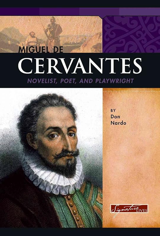 Miguel de Cervantes: Novelist, Poet, and Playwright (Signature Lives) by Don Nardo