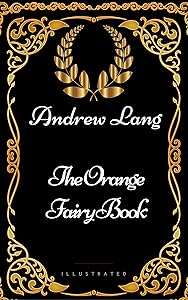 The Orange Fairy Book : By Andrew Lang - Illustrated