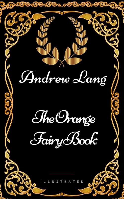 The Orange Fairy Book : By Andrew Lang - Illustrated by Andrew Lang