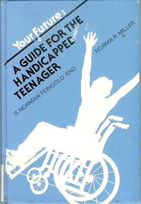 Your Future: A Guide for the Handicapped Teenager (Career Resource Library)