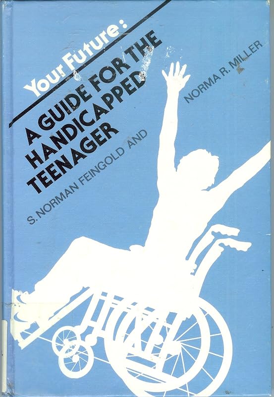 Your Future: A Guide for the Handicapped Teenager (Career Resource Library) by S. Norman Feingold