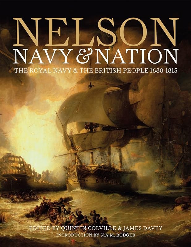 Nelson, Navy & Nation: The Royal Navy and the British people, 1688-1815 by Quintin Colville