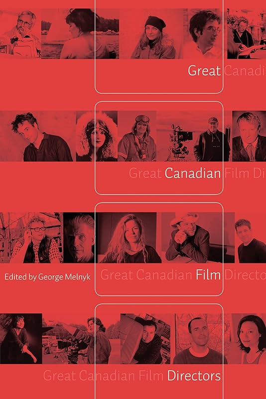 Great Canadian Film Directors by George Melnyk