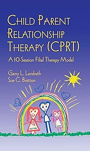 Child Parent Relationship Therapy Cprt: A Ten-session Filial Therapy Model