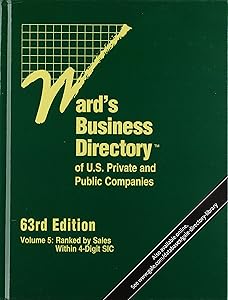 Ward's Business Directory of U.S. Private and Public Companies: Volume 5: National ranking for companies by sales at the 4-digit SIC codes level ... of U.S. Private and Public Companies (5))
