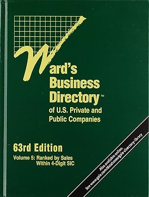 Ward's Business Directory of U.S. Private and Public Companies: Volume 5: National ranking for companies by sales at the 4-digit SIC codes level ... of U.S. Private and Public Companies (5))