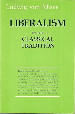 Liberalism : In the Classical Tradition
