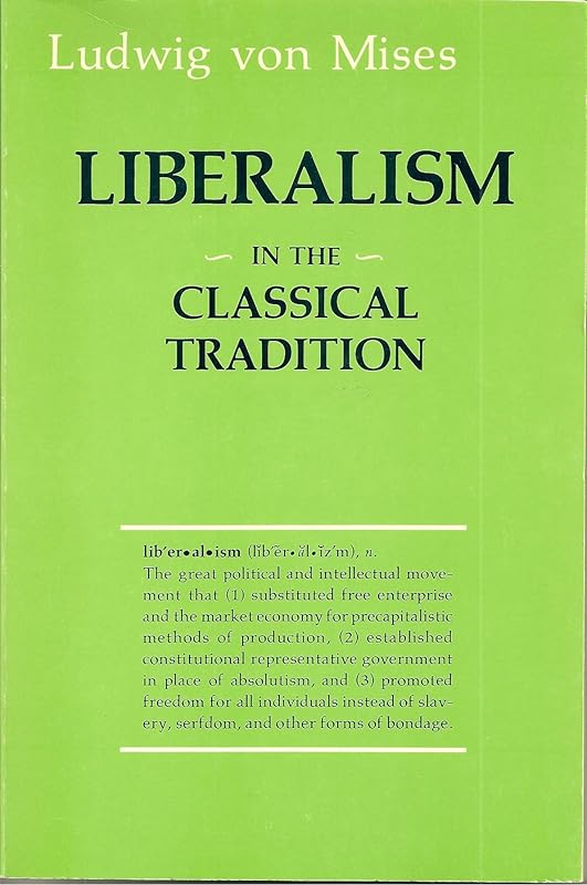 Liberalism : In the Classical Tradition by Ludwig von Mises