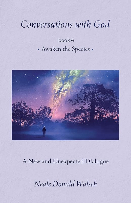 Conversations With God, Book 4: Awaken the Species (Conversations With God, 4) by Neale Donald Walsch