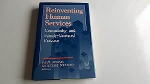 Reinventing Human Services: Community and Family Centered Practice (Modern Applications of Social Work)