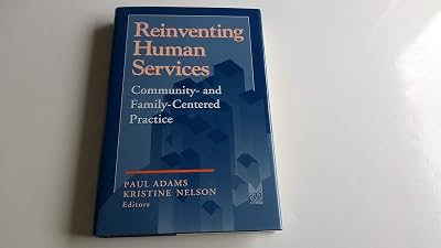Reinventing Human Services: Community and Family Centered Practice (Modern Applications of Social Work)