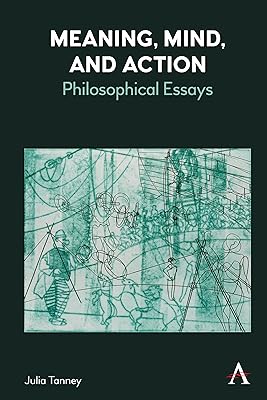 Meaning, Mind, and Action: Philosophical Essays (Anthem Studies in Wittgenstein)