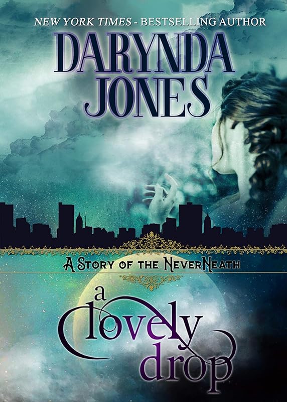 A Lovely Drop: A Story of the NeverNeath by Darynda Jones