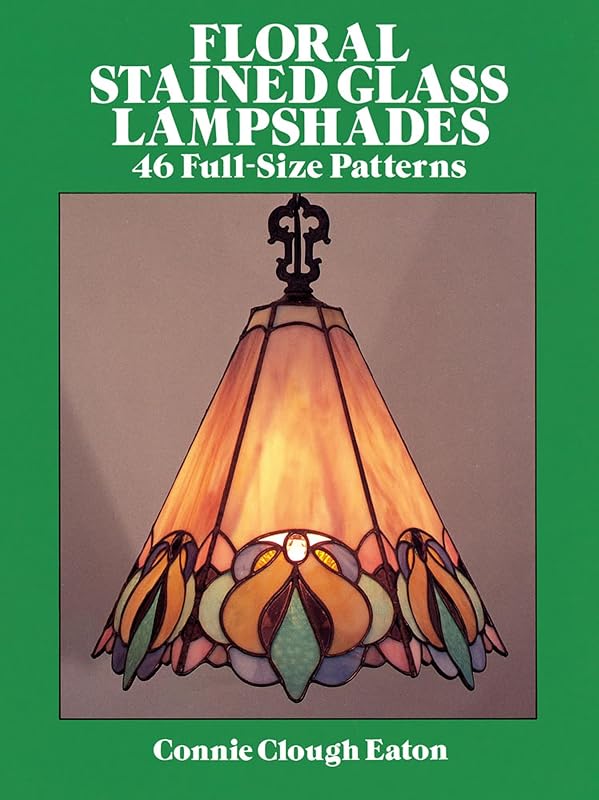 Floral Stained Glass Lampshades (Dover Crafts: Stained Glass) by Connie Clough Eaton