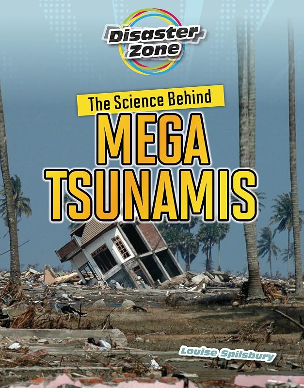 The Science Behind Mega Tsunamis (Disaster Zone) by Louise Spilsbury