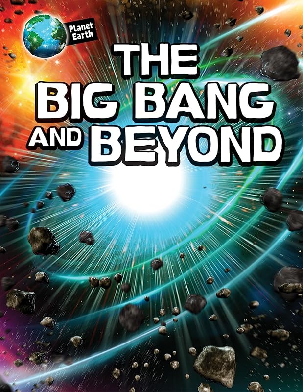 The Big Bang and Beyond (Planet Earth) by Michael Bright