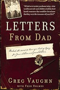 Letters from Dad: Unlock the Secret to Leaving a Lasting Legacy for Your Children and Grandchildren by Greg Vaughn