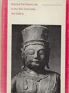 Selected Far Eastern art in the Yale University Art Gallery: A catalogue, by Yale University