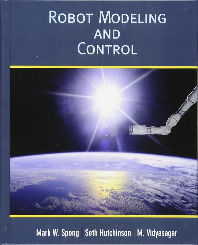 Robot Modelling and Control by Mark W. Spong