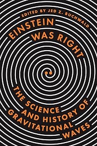 Einstein Was Right: The Science and History of Gravitational Waves