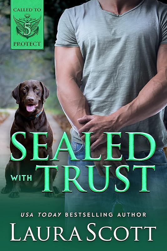 Sealed with Trust: A Christian Romantic Suspense (Called To Protect Book 5) by Laura Scott
