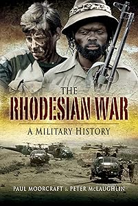 The Rhodesian War: A Military History by Paul L. Moorcraft
