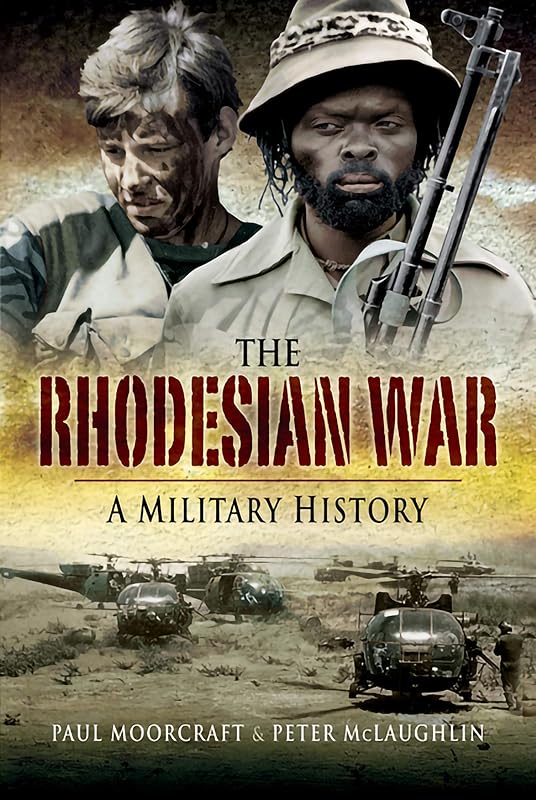 The Rhodesian War: A Military History by Paul L. Moorcraft