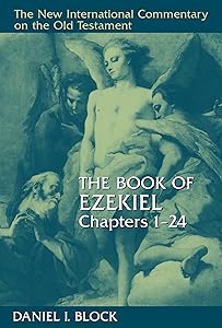 The Book of Ezekiel, Chapters 1–24 (New International Commentary on the Old Testament (NICOT)) by Daniel I. Block