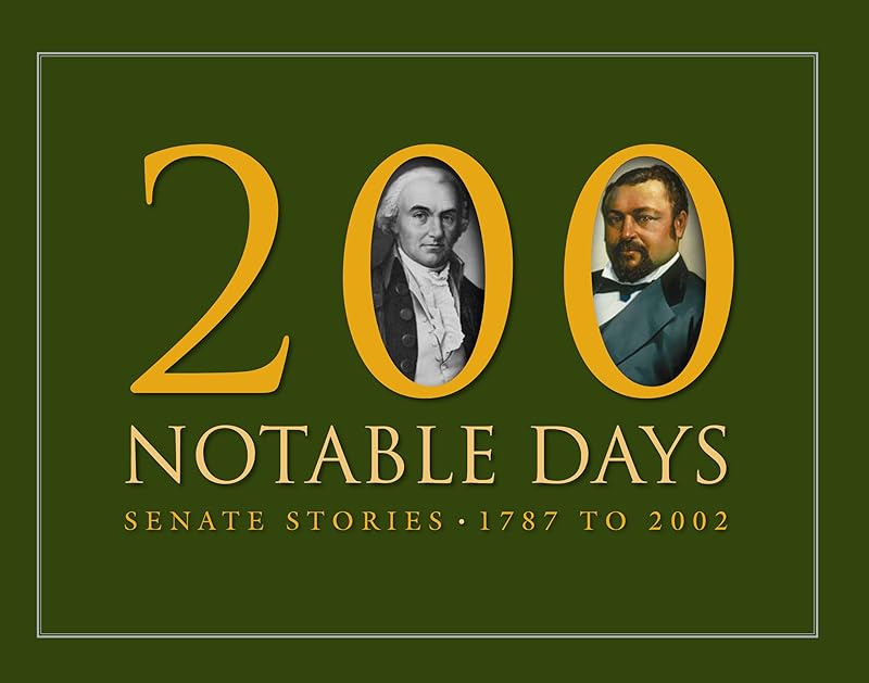 200 Notable days "Senate stories 1787 to 2002" by Richard Baker